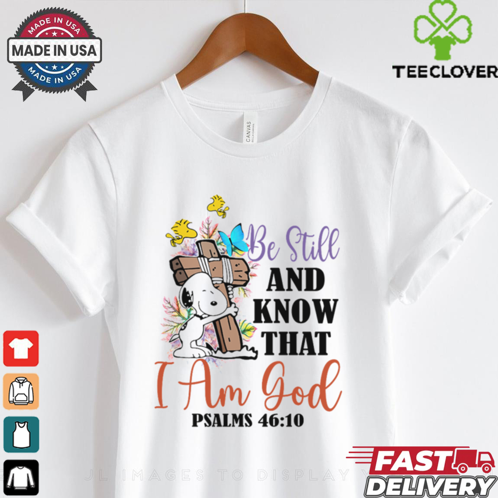 Be Still and know that i am gool shirt Be Still and know that i am gool shirt
