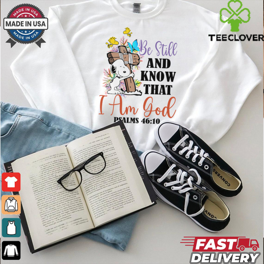 Be Still and know that i am gool shirt Be Still and know that i am gool shirt