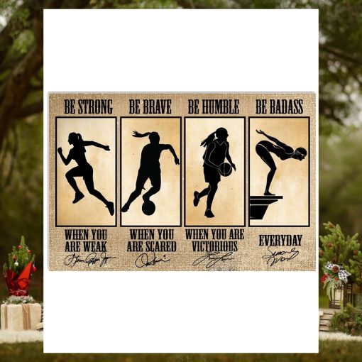 Be Strong Be Brave Be Humble Be Badass, When You Are Weak, When You Are Cared, When You Are Victorious  Everyday Poster