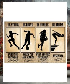 Be Strong Be Brave Be Humble Be Badass, When You Are Weak, When You Are Cared, When You Are Victorious  Everyday Poster