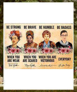 Be Strong When You Are Weak Be Brave When You Are Scared Poster
