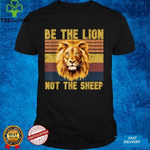 Be The Lion Not The Sheep Raise Lions Vintage Motivation T Shirt