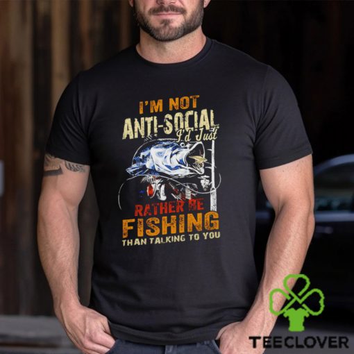 Be fishing I’m not anti social I’d just rather be fishing than talking to you vintage hoodie, sweater, longsleeve, shirt v-neck, t-shirt