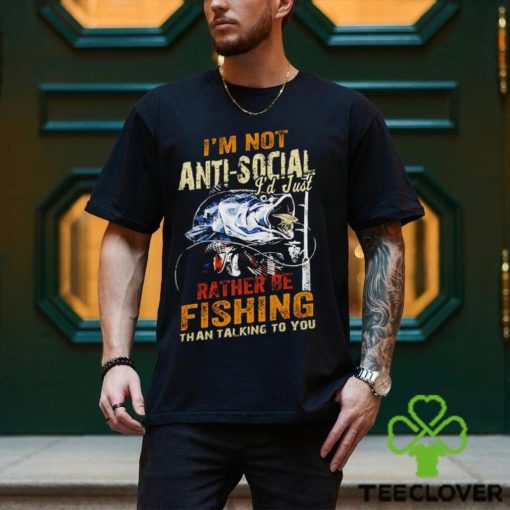 Be fishing I’m not anti social I’d just rather be fishing than talking to you vintage hoodie, sweater, longsleeve, shirt v-neck, t-shirt