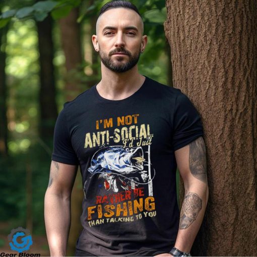 Be fishing I’m not anti social I’d just rather be fishing than talking to you vintage hoodie, sweater, longsleeve, shirt v-neck, t-shirt