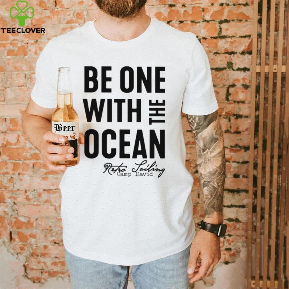 Be one with the ocean retro sailing camp david shirt Be one with the ocean retro sailing camp david shirt