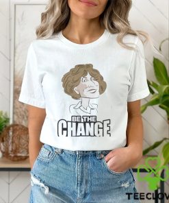 Be the change 2024 shirt