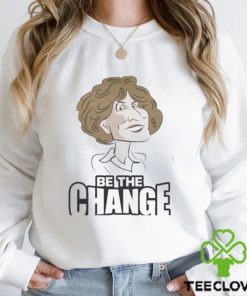 Be the change 2024 hoodie, sweater, longsleeve, shirt v-neck, t-shirt