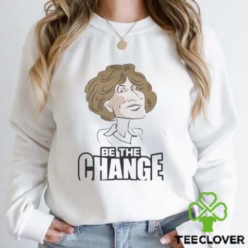 Be the change 2024 hoodie, sweater, longsleeve, shirt v-neck, t-shirt