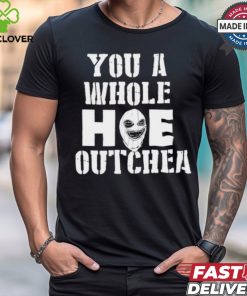 Beacoup Jokes You A Whole Hoe Outchea t shirt
