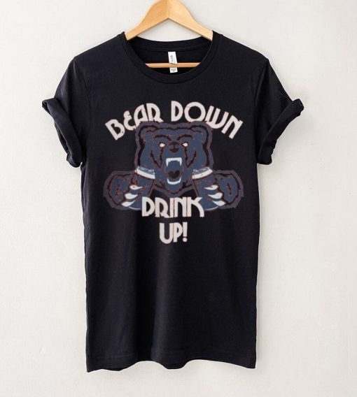 Bear Down Drink Up Chicago Bears Shirt