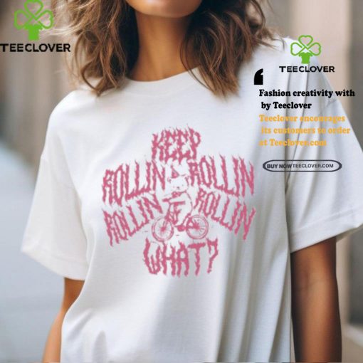 Bear Ride Keep Rollin Rollin Rollin Rollin What Shirt