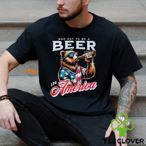 Bear bad day to be a beer in America hoodie, sweater, longsleeve, shirt v-neck, t-shirt