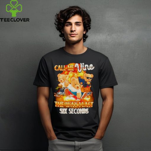 Bear call me vine the way I last sex seconds shirt
