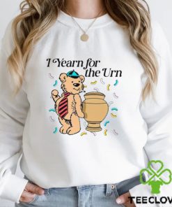 Bear smoking I yearn for the urn hoodie, sweater, longsleeve, shirt v-neck, t-shirt