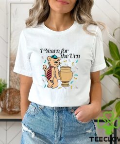 Bear smoking I yearn for the urn shirt