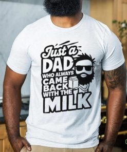 Bearded Dad That Always Came Back With The Milk Shirt