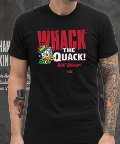 Beat Oregon Whack the Quack! T Shirt