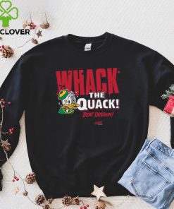 Beat Oregon Whack the Quack! T Shirt