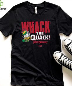 Beat Oregon Whack the Quack! T Shirt