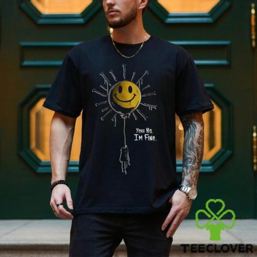 Beautifulbastard Yeah No, I’m Fine t shirt