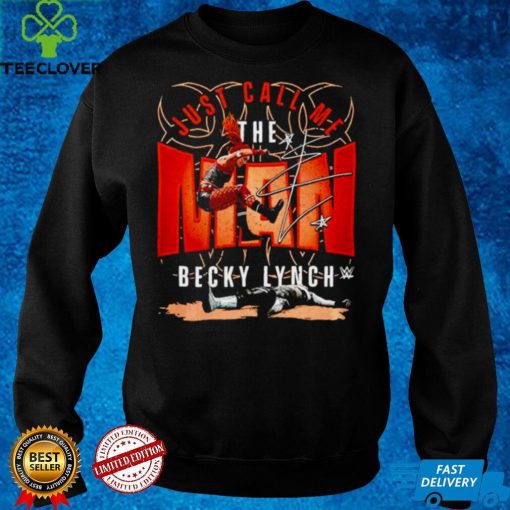 Becky Lynch just call me the man signature hoodie, sweater, longsleeve, shirt v-neck, t-shirt