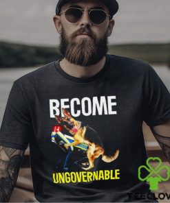 Become Ungovernable Shirt