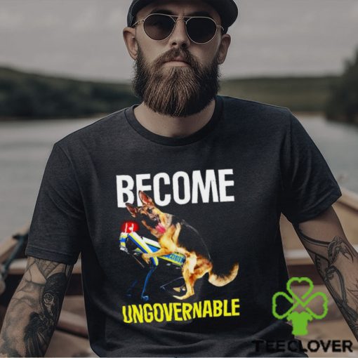 Become Ungovernable Shirt