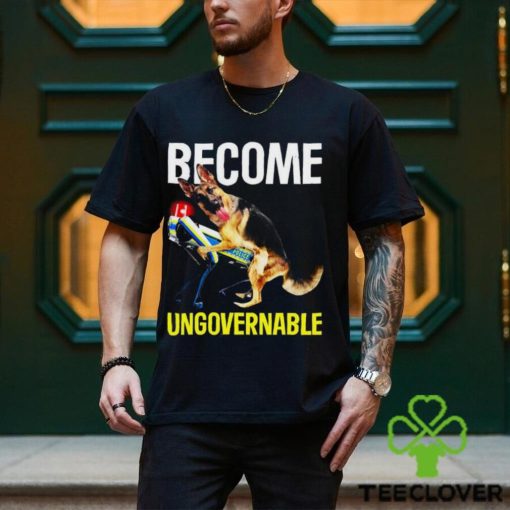 Become Ungovernable Shirt