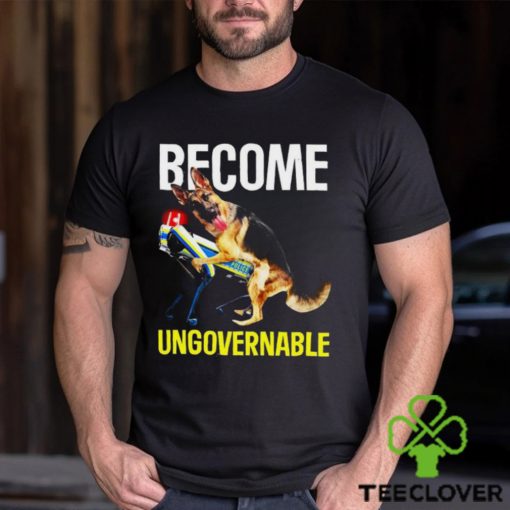 Become Ungovernable Shirt