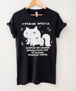 Become meguca sacrifice for universe slay witches 2007 I’m incubator 304.673.827 wishes shirt