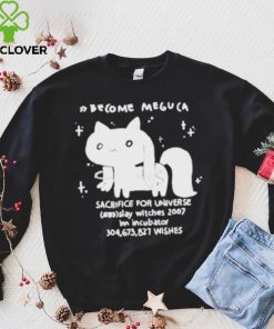Become meguca sacrifice for universe slay witches 2007 I’m incubator 304.673.827 wishes shirt
