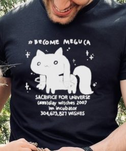Become meguca sacrifice for universe slay witches 2007 I’m incubator 304.673.827 wishes shirt