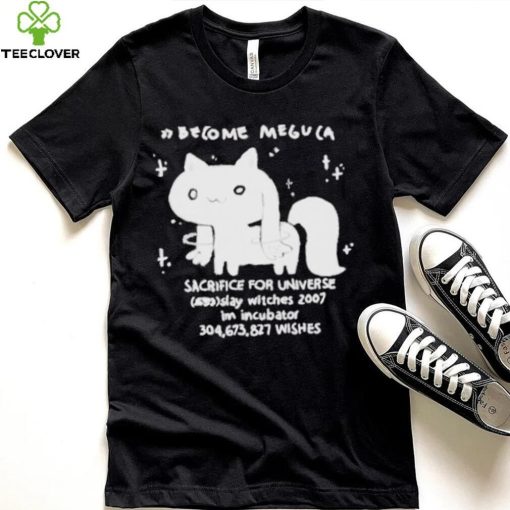 Become meguca sacrifice for universe slay witches 2007 I’m incubator 304.673.827 wishes shirt