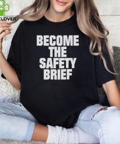Become the safety brief shirt