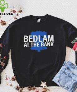 Bedlam At The Bank Shirt