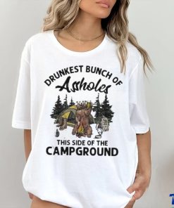 Beeg drunkest bunch of assholes this side of the campground shirt