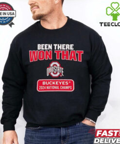 Been there won that Ohio State Buckeyes 2024 National Champs shirt