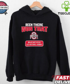 Been there won that Ohio State Buckeyes 2024 National Champs shirt