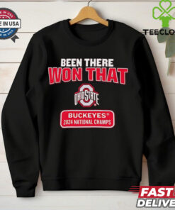 Been there won that Ohio State Buckeyes 2024 National Champs shirt