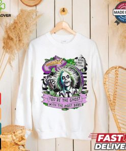 Beetlejuice Beetlejuice you are the ghost with the most babe horror character shirt