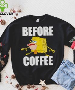 Before Coffee Spongebob Squarepants T Shirt