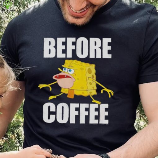 Before Coffee Spongebob Squarepants T Shirt
