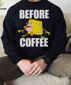 Before Coffee Spongebob Squarepants T Shirt