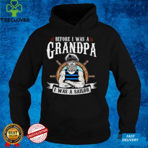 Before I Was A Grandpa I Was A Sailor U.S Grandpa Veteran T Shirt