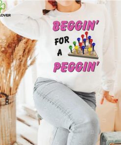 Beggin’ For A Peggin’ Shirt