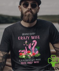 Behind Every Crazy Wife Best Gift For Wife Classic T Shirt 3 Behind Every Crazy Wife Best Gift For Wife Classic T Shirt