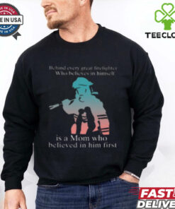 Behind Every Great Firefighter Who Believes In Himself T Shirt