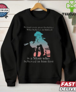 Behind Every Great Firefighter Who Believes In Himself T Shirt