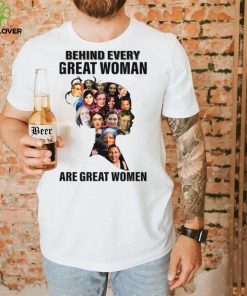 Behind Every Great Woman Are Great Women Feminists Woman Rights Rbg Ruth Bader Ginsburg hoodie, sweater, longsleeve, shirt v-neck, t-shirt